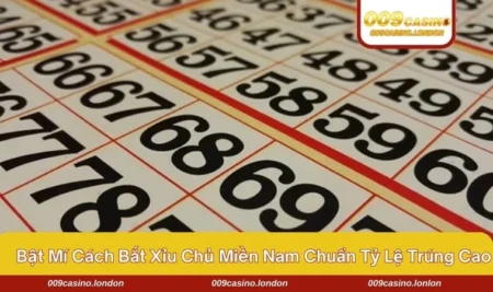 Cách bắt xỉu chủ miền Nam