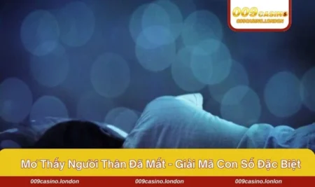 Mơ thấy người thân đã mất